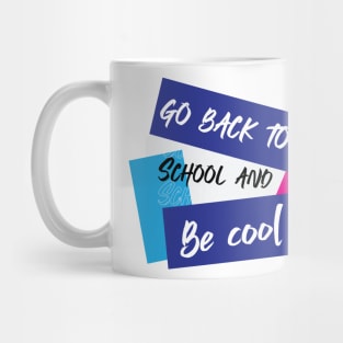 Go back to school and be cool Mug